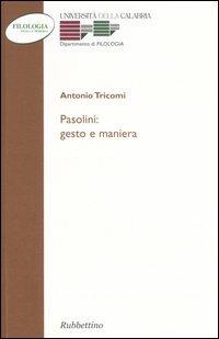 Pasolini: gesto e maniera - Antonio Tricomi - copertina