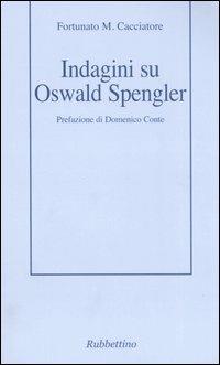 Indagini su Oswald Spengler - Fortunato M. Cacciatore - copertina