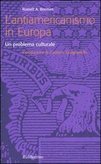 L' antiamericanismo in Europa. Un problema culturale - Russell A. Berman - copertina