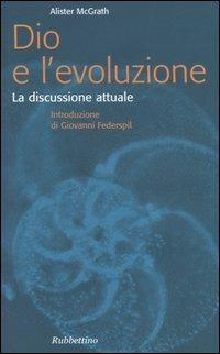 Dio e l'evoluzione. La discussione attuale - Alister McGrath - copertina