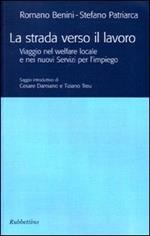 La strada verso il lavoro. Viaggio nel welfare locale e nei nuovi servizi per l'impiego