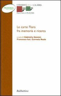 Le carte Flora fra memorie e ricerca. Atti del Convegno (Arcavacata, 26-27 novembre 2002) - copertina