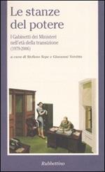 Le stanze del potere. I gabinetti dei ministeri nell'età della transizione (1979-2006)