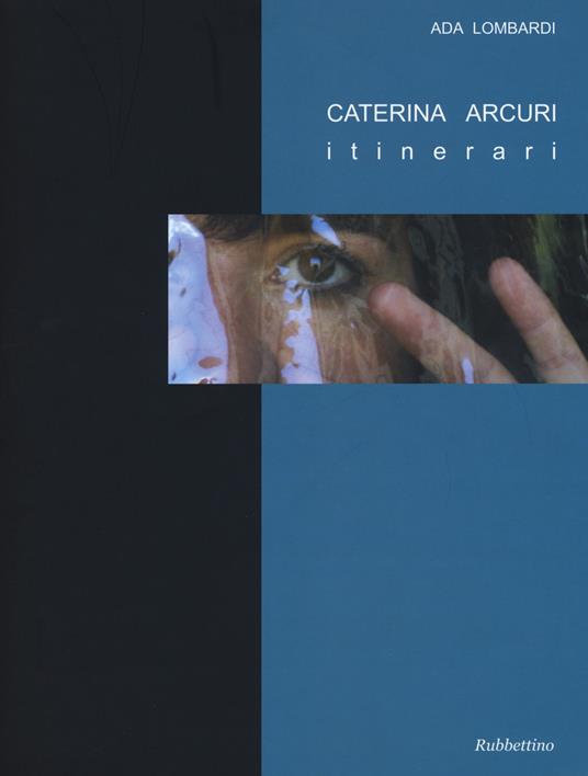 Caterina Arcuri. Itinerari. Ediz. a colori. Con DVD video - Ada Lombardi - copertina