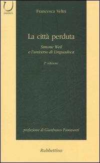 La città perduta. Simone Weil e l'universo di Linguadoca - Francesca Veltri - copertina