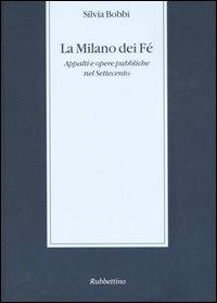 La Milano dei Fé. Appalti e opere pubbliche nel Settecento - copertina