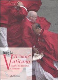 Il «mio» Vaticano. Diario tra pontefici e cardinali - Benny Lai - copertina