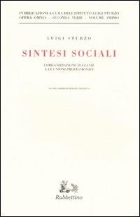 Sintesi sociali. L'organizzazione di classe e le unioni professionali - Luigi Sturzo - copertina