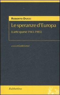 Le speranze d'Europa (carte sparse 1943-1985) - Roberto Ducci - copertina