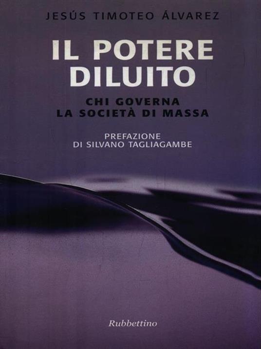 Il potere diluito. Chi governa la società di massa - Jesús T. Álvarez - copertina