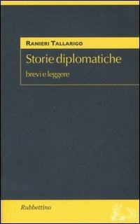 Storie diplomatiche. Brevi e leggere - Ranieri Tallarigo - copertina