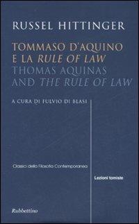 Tommaso d'Aquino e la «Rule of law»-Thomas Aquinas and «The rule of law» - Russel Hittinger - copertina