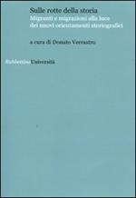 Sulle rotte della storia. Migranti e migrazioni alla luce dei nuovi orientamenti storiografici