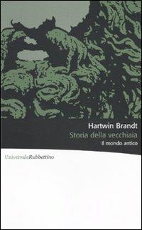 Storia della vecchiaia. Il mondo antico - Hartwin Brandt - copertina