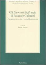 Gli «Elementi di filosofia» di Pasquale Galluppi. Fra ragione teoretica e metodologia storica. Atti del Convegno (Tropea-Drapia, 23-25 ottobre 2003)