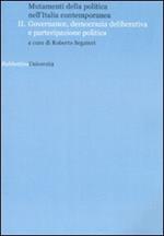 Mutamenti della politica nell'Italia contemporanea. Governance, democrazia deliberative e partecipazione politica. Vol. 2