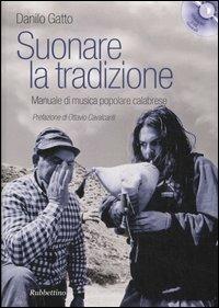 Suonare la tradizione. Manuale di musica popolare calabrese. Con 3 CD Audio - Danilo Gatto - copertina