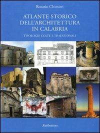 Atlante storico dell'architettura in Calabria. Tipologie colte e tradizionali - Rosario Chimirri - copertina