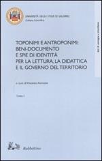 Toponimi e antroponimi. Beni-documento e spie di identità per la lettura, la didattica e il governo del territorio. Atti del convegno (Salerno, 14-16 novembre 2002)