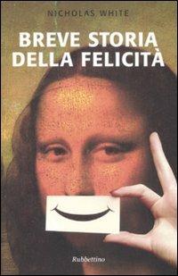 Breve storia della felicità - Nicholas White - copertina