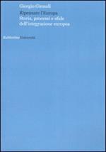 Ripensare l'Europa. Storia, processi e sfide dell'integrazione europea