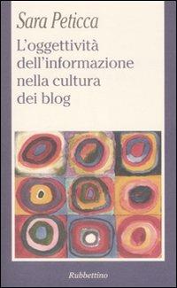 L' oggettività dell'informazione nella cultura dei blog - Sara Peticca - copertina