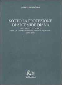 Image of Sotto la protezione di Artemide Diana. L'elemento pittorico nella narrativa italiana contemporanea (1975-2000)