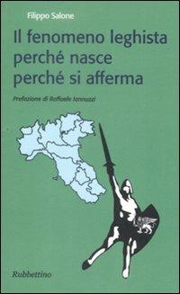 Il fenomeno leghista perché nasce perché si afferma - Filippo Salone - copertina