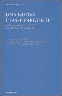 Una nuova classe dirigente. Insegnamenti e scelte da Nitti a De Gasperi - Sergio Zoppi - copertina