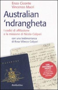 Australian 'ndrangheta. I codici di affiliazione e la missione di Nicola Calipari - Enzo Ciconte,Vincenzo Macrì - copertina