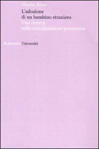 L' adozione di un bambino straniero. Una ricerca sulla socializzazione preventiva - Grazia Rizzo - copertina