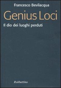 Genius loci. Il dio dei luoghi perduti - Francesco Bevilacqua - copertina