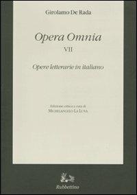 Opera omnia. Vol. 7: Opere letterarie in italiano. - Girolamo De Rada - copertina