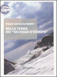 Nella terra dei «selvaggi d'Europa». Fatti accaduti durante una permanenza in Calabria Ulteriore, nel regno di Napoli fra il 1809 e il 1810 - Philip J. Elmhirst - copertina