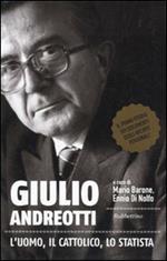 Giulio Andreotti. L'uomo, il cattolico, lo statista