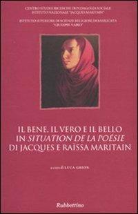 Il bene, il vero e il bello in «Situation de la poésie» di Jacques e Raïssa Maritain. Atti del Convegno (Potenza) - copertina