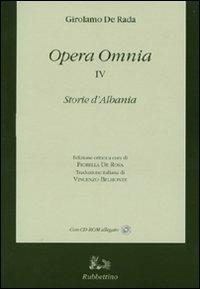 Opera omnia. Con testo albanese a fronte. Vol. 4: Storie d'Albania. - Girolamo De Rada - copertina