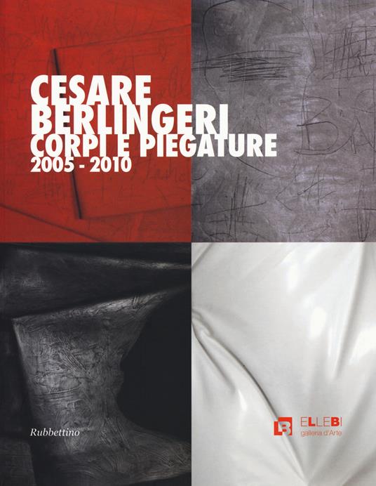 Cesare Berlingeri. Corpi e piegature 2005-2010. Ediz. a colori - copertina