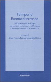 Primo Simposio euromediterraneo. Culture e religioni in dialogo per una casa comune euromediterranea (Olbia-Tempio Pausania, 3-7 dicembre 2006) - copertina