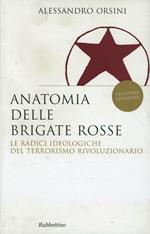 Anatomia delle Brigate Rosse. Le radici ideologiche del terrorismo rivoluzionario