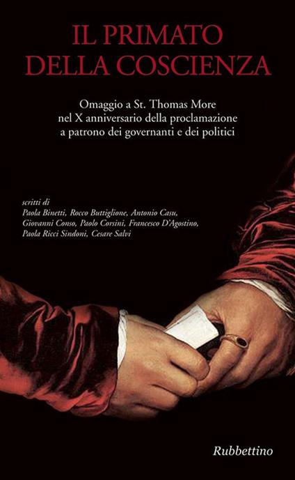 Il primato della coscienza. Omaggio a St. Thomas More nel X anniversario della proclamazione a patrono dei governanti e dei politici - copertina