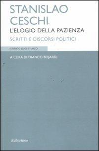 Stanislao Ceschi. L'elogio della pazienza. Scritti e discorsi politici - copertina