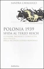 Polonia 1939. Sfida al Terzo Reich. Illusioni, inganni e complicità alla vigilia della seconda guerra mondiale