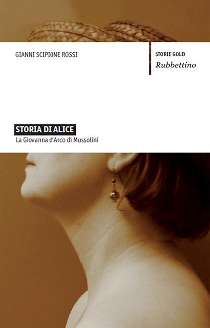 Storia di Alice. La Giovanna d'Arco di Mussolini - Gianni Scipione Rossi - ebook