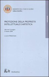 Protezione della proprietà intellettuale e artistica. Atti del Convegno (5 marzo, 2009) - copertina