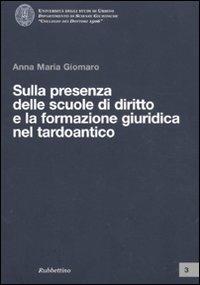 Sulla presenza delle scuole di diritto e la formazione giuridica nel tardoantico - Anna Maria Giomaro - copertina