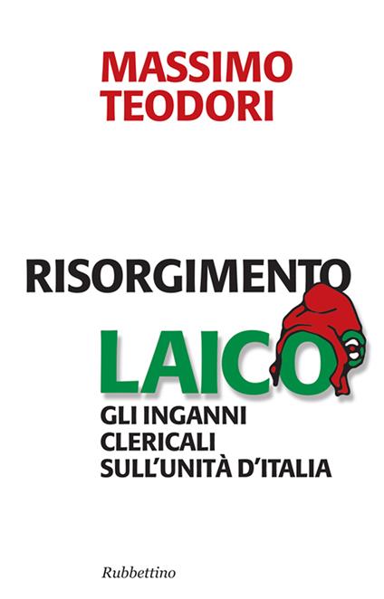 Risorgimento laico. Gli inganni clericali sull'Unità d'Italia - Massimo Teodori - ebook