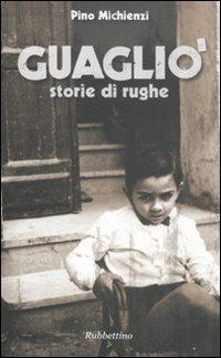 Guagliò. Storie di rughe - Pino Michienzi - copertina