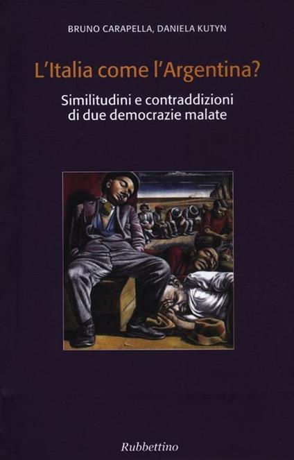 L' Italia come l'Argentina? Similitudini e contraddizioni di due democrazie malate - Bruno Carapella,Daniela Kutyn - copertina