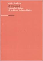 Gli (in)credibili. I giornalisti italiani e il problema della credibilità